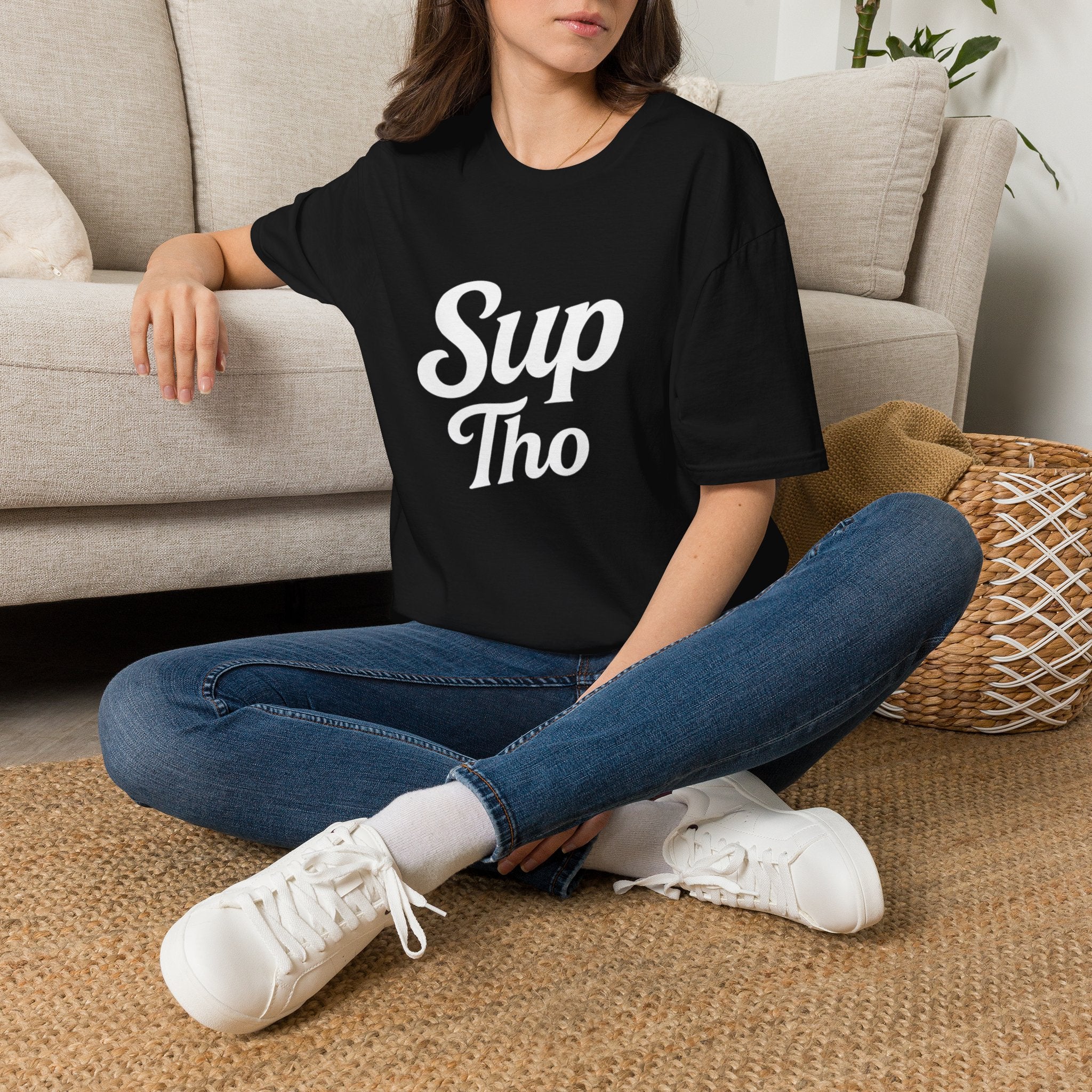 A question? Statement? Subtle nod? The Sup Tho T-Shirt